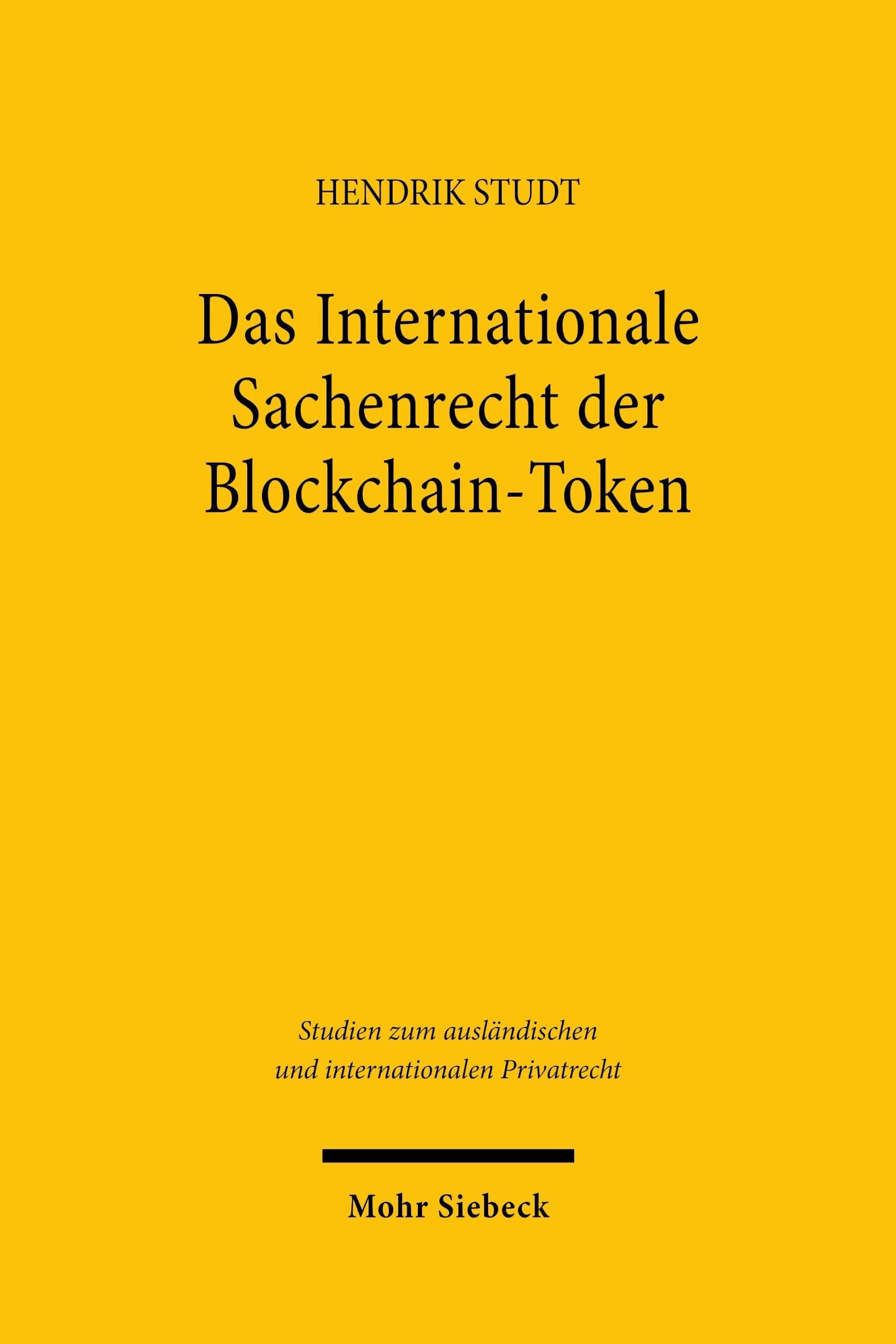 Das Internationale Sachenrecht der Blockchain-Token (Studien zum ausländischen und internationalen Privatrecht)