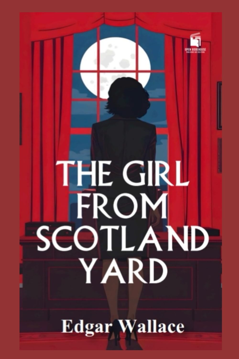 The Girl from Scotland Yard: A 1920s Crime Thriller by Edgar Wallace – Annotated & Illustrated Edition