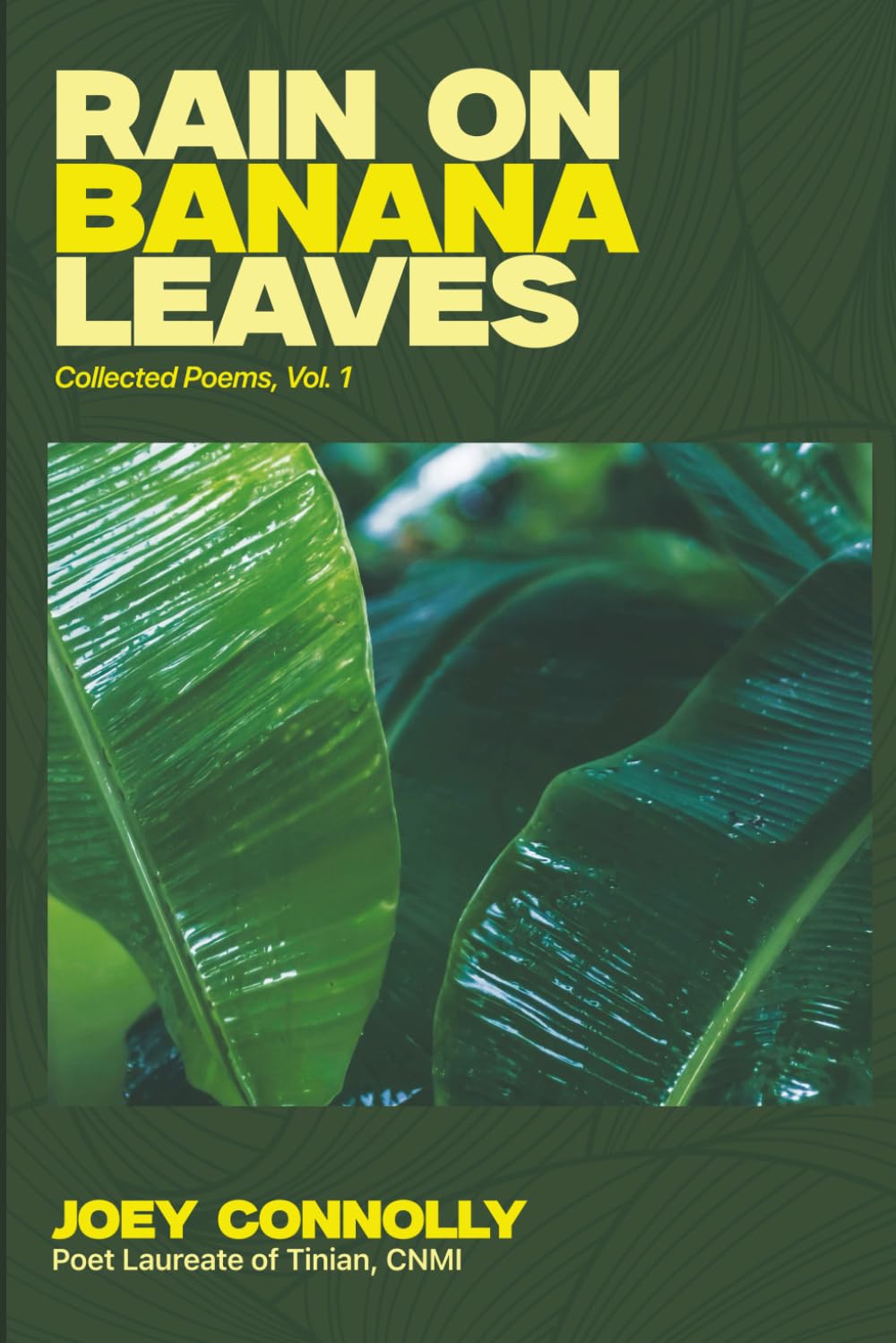 Rain on Banana Leaves: Collected Poems, Vol. 1 by Joey Connolly
