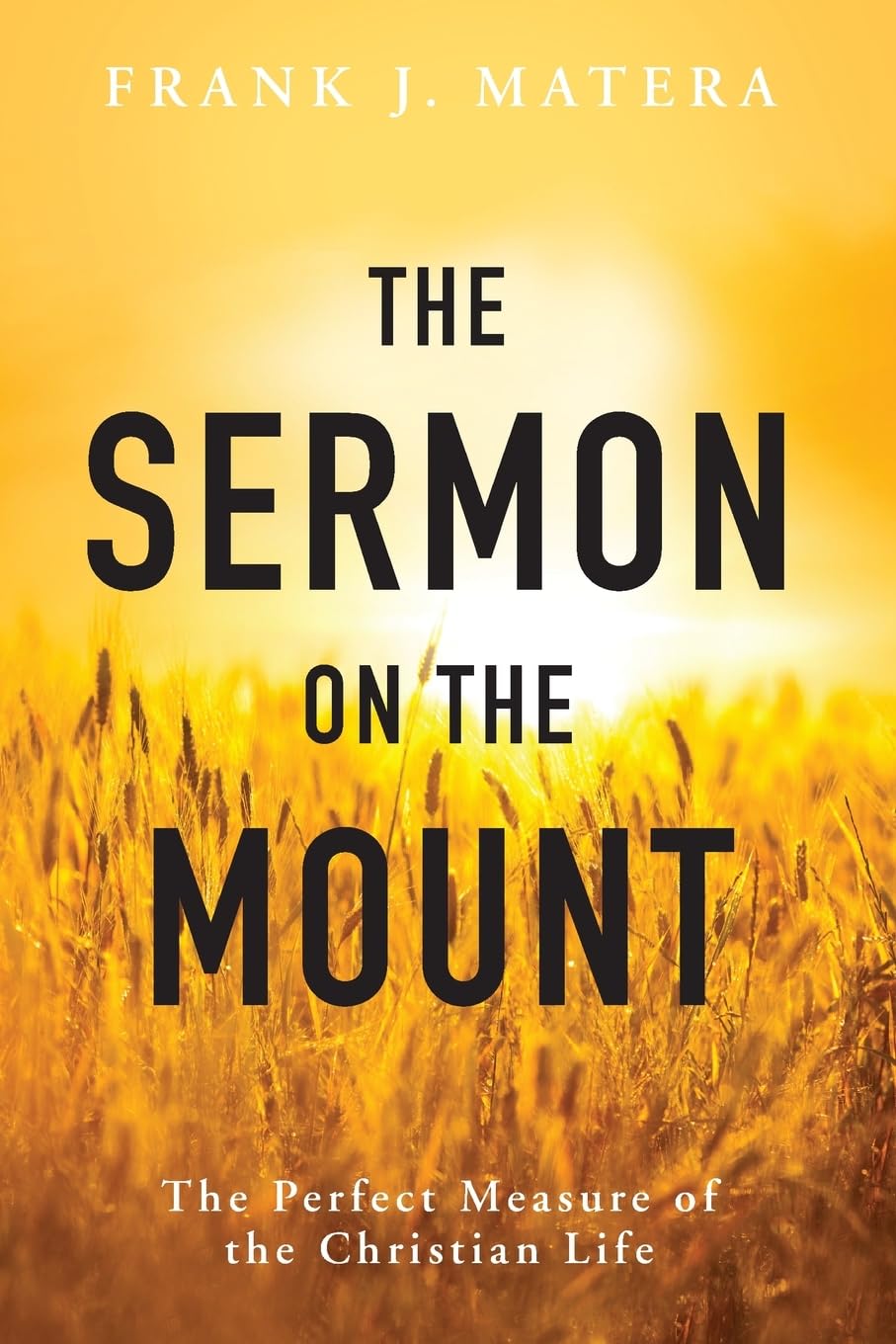 The Sermon on the Mount: The Perfect Measure of the Christian Life