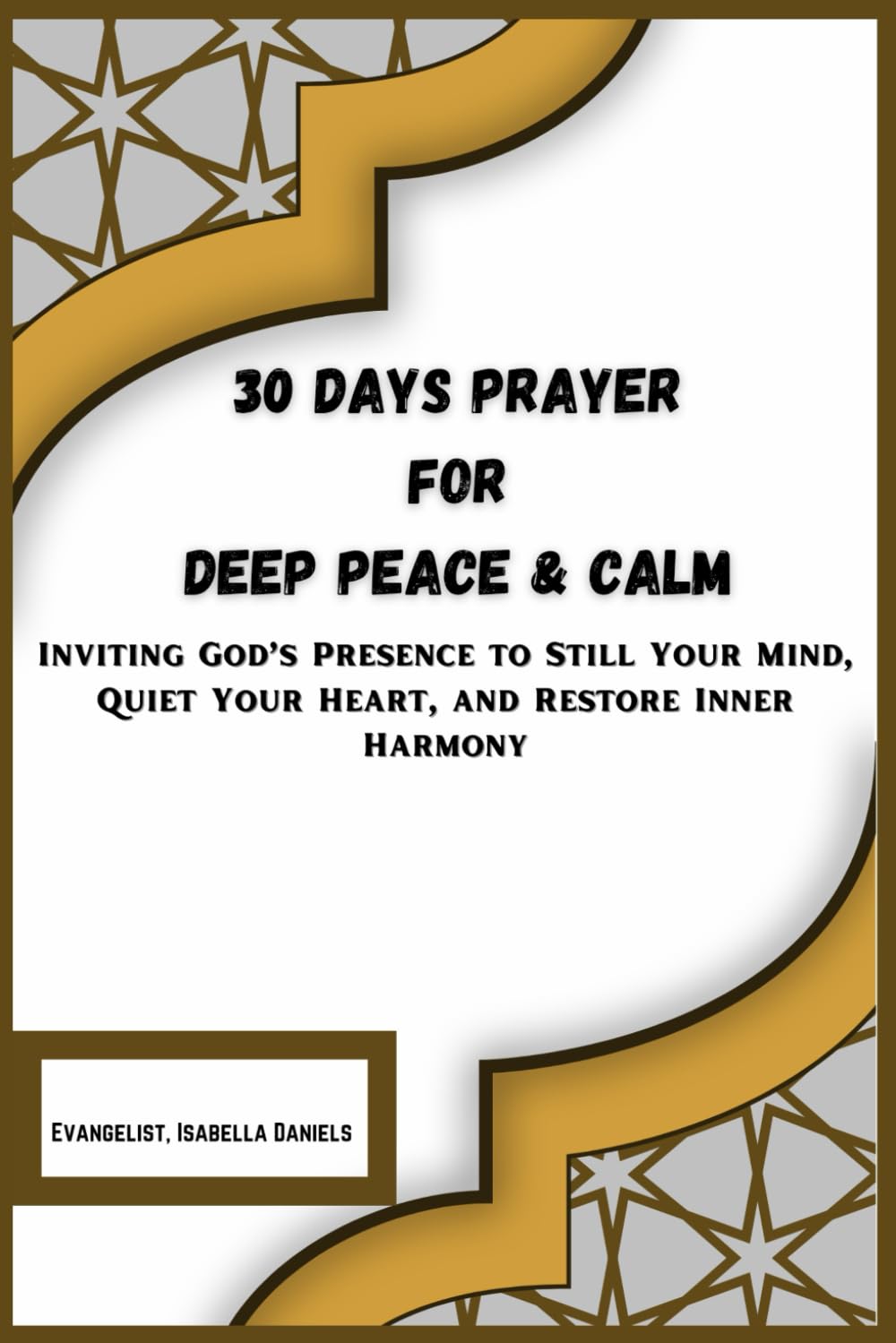 30 Days Prayer for Deep Peace & Calm: Inviting God’s Presence to Still Your Mind, Quiet Your Heart, and Restore Inner Harmony (30-DAYS TESTIMONIAL PRAYERS)