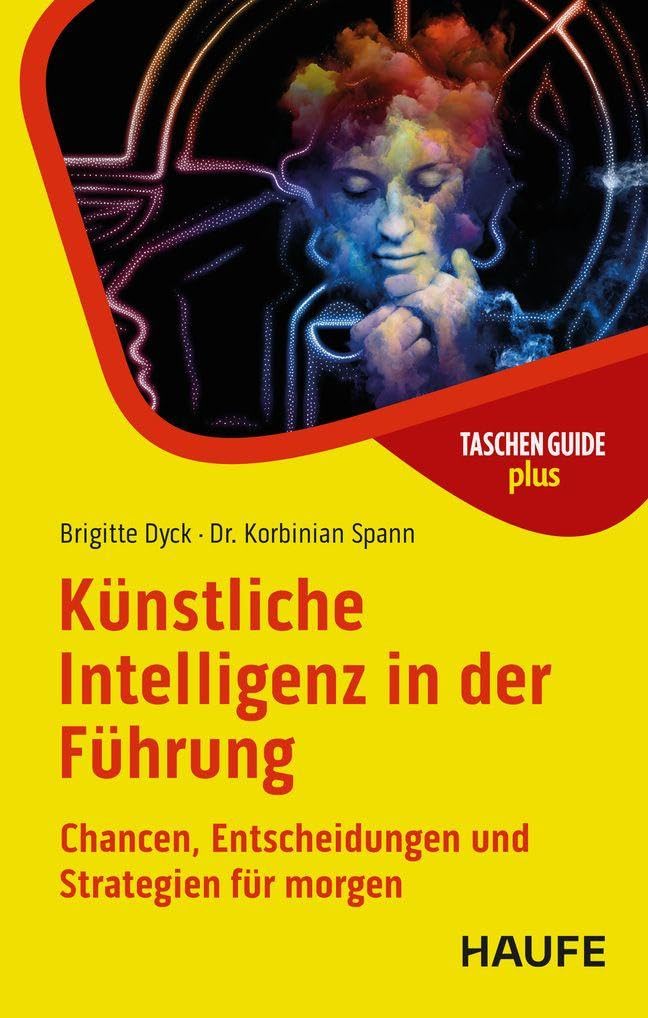 Haufe Künstliche Intelligenz In Der Führung: Chancen, Entscheidungen Und Strategien Für Morgen (Haufe Taschenguide)