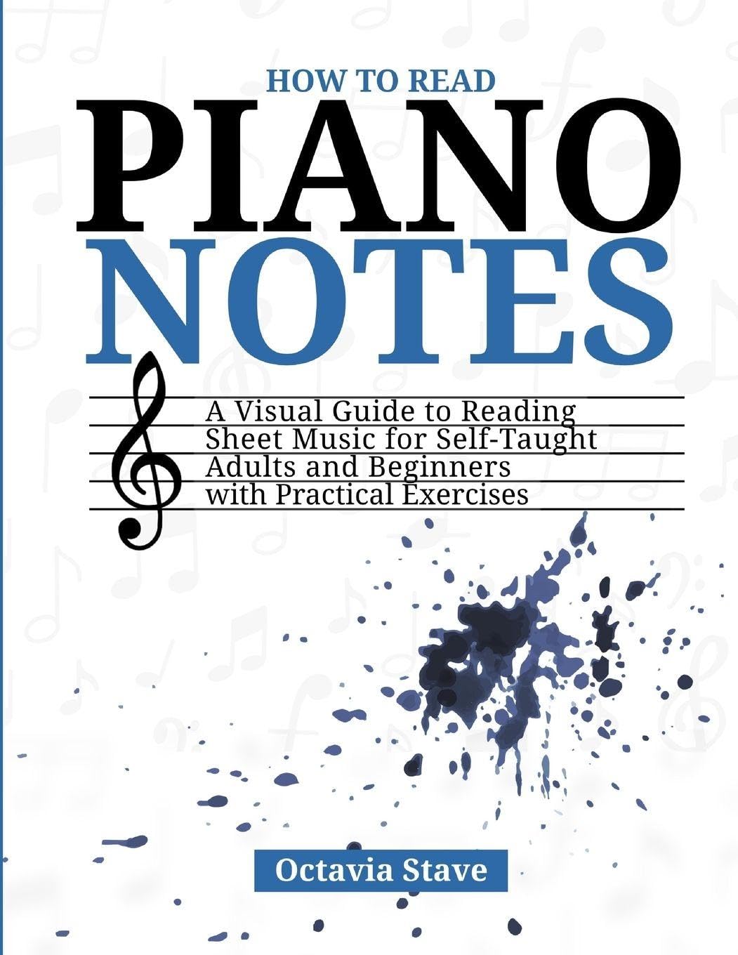 How to Read Piano Notes: A Visual Guide to Reading Sheet Music for Self Taught Adults and Beginners with Practical Exercises