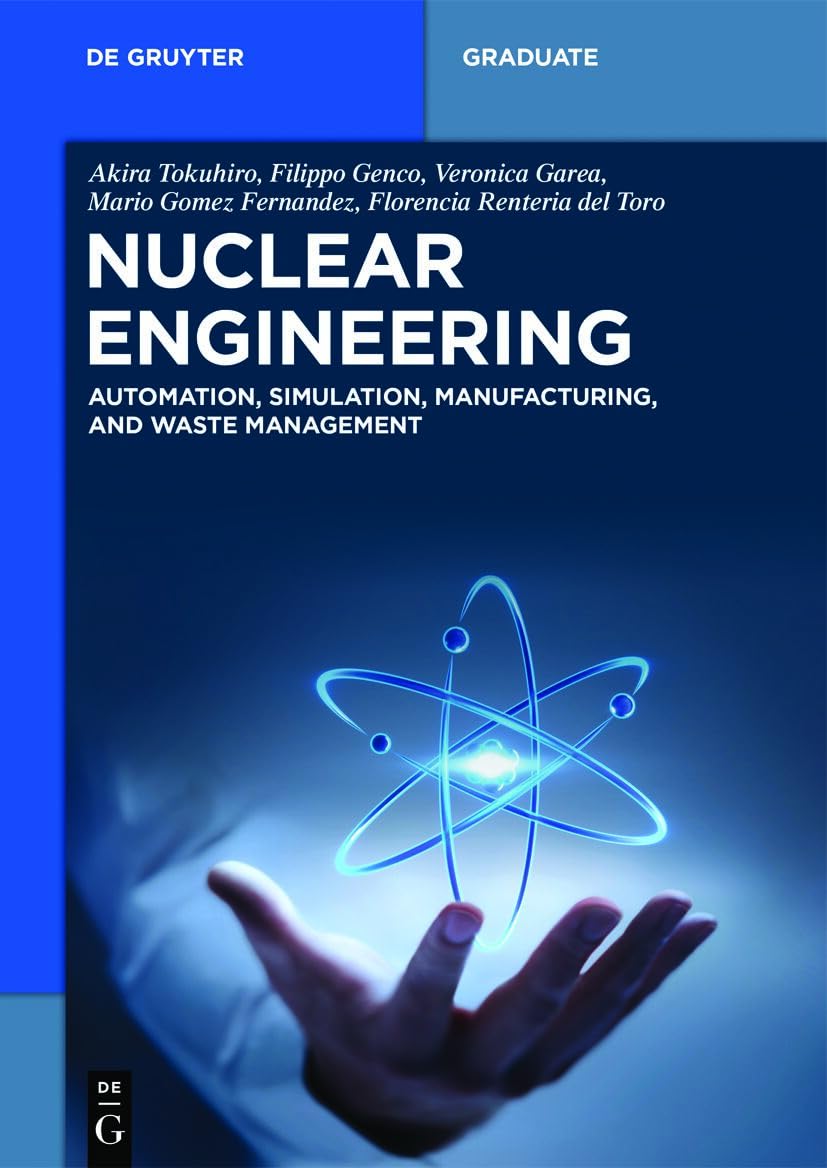 Nuclear Engineering: Automation, Simulation, Manufacturing, and Waste Management (De Gruyter Textbook)