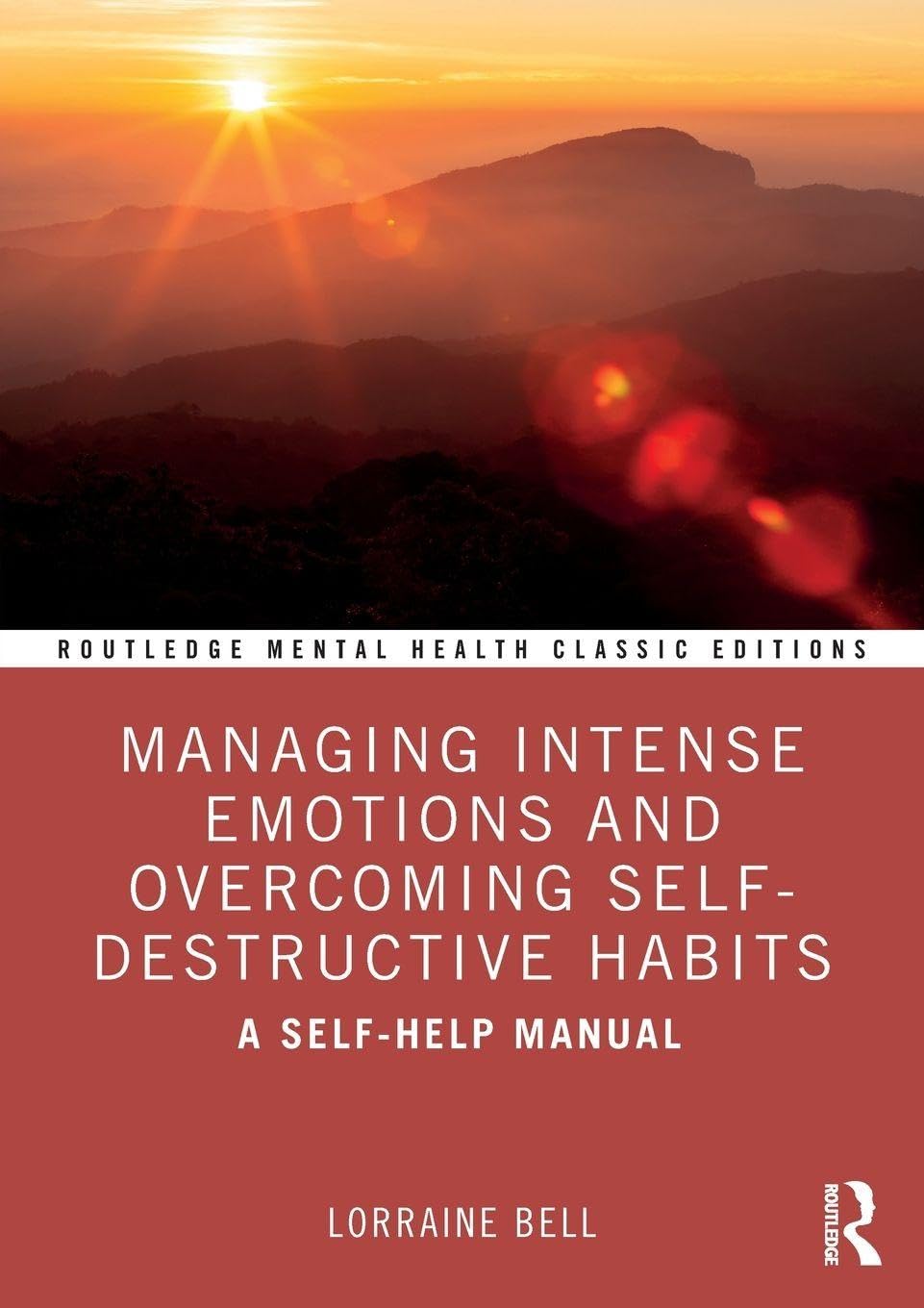 Managing Intense Emotions and Overcoming Self-Destructive Habits: A Self-Help Manual (Routledge Mental Health Classic Editions)