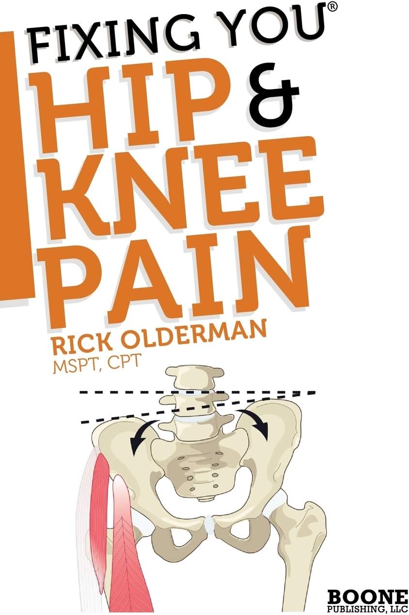 Fixing You: Hip & Knee Pain: Self-treatment for Hip Pain, Bursitis, Anterior Knee Pain, Hamstring Strains and Other Diagnoses