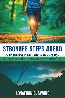 Stronger Steps Ahead: Conquering Knee Pain with Surgery, Exercises, and Renewed Independence