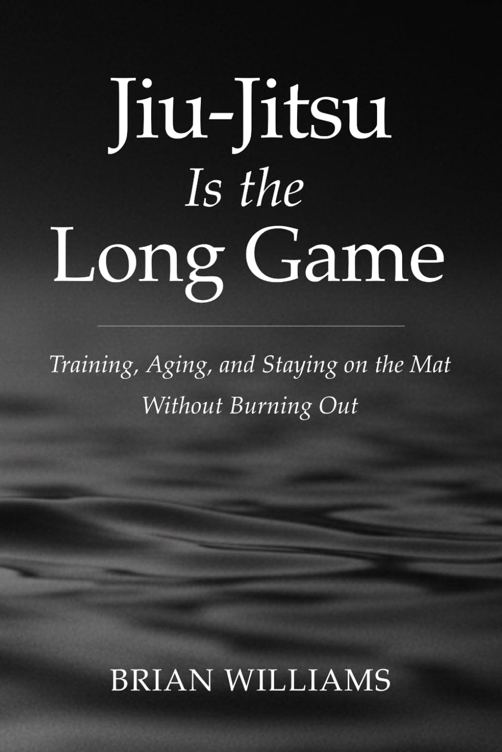 Jiu-Jitsu Is the Long Game: Training, Aging, and Staying on the Mat Without Burnout