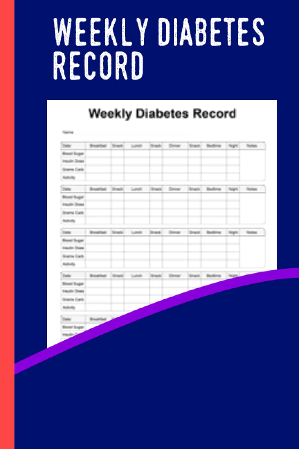 Weekly Diabetes record notebook: Diabetes record book diabetic notebook - Blood sugar logbook for dad notebook tracker - Medical diary journal ... diary - (Breakfast, Lunch, Dinner, Bedtime)