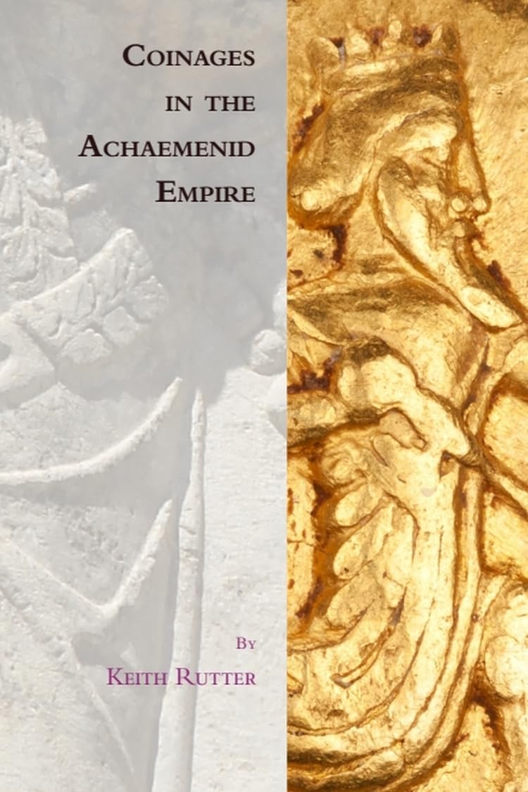 Coinages in the Achaemenid Empire (Edinburgh Studies in Ancient Persia)