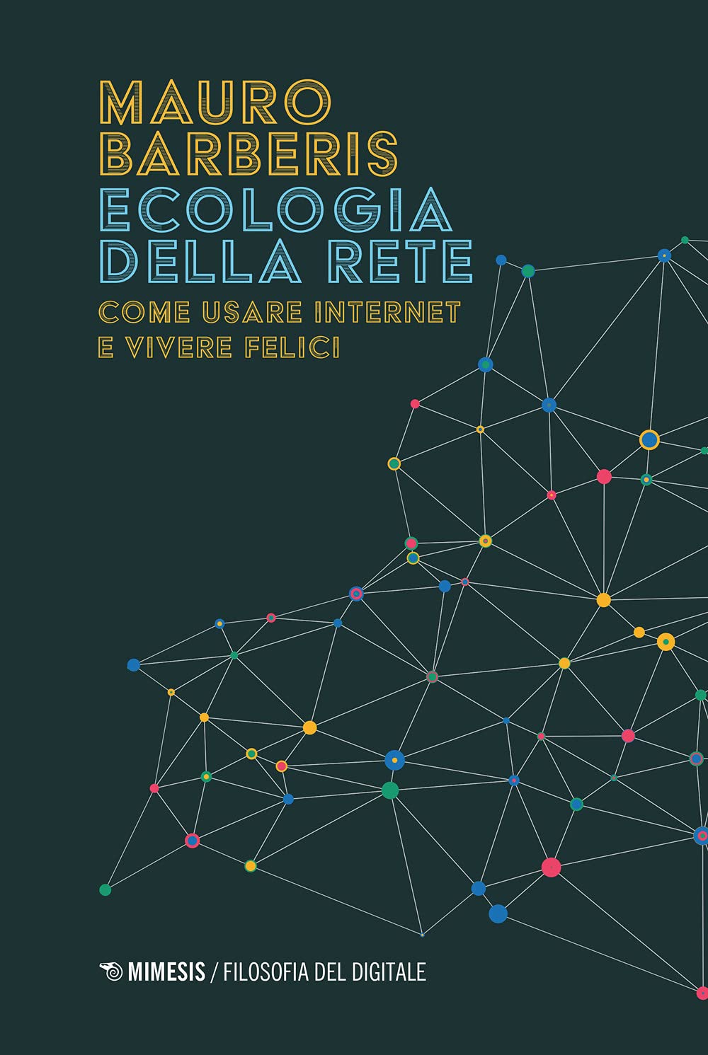 Ecologia Della Rete. Come Usare Internet E Vivere Felici - 4
