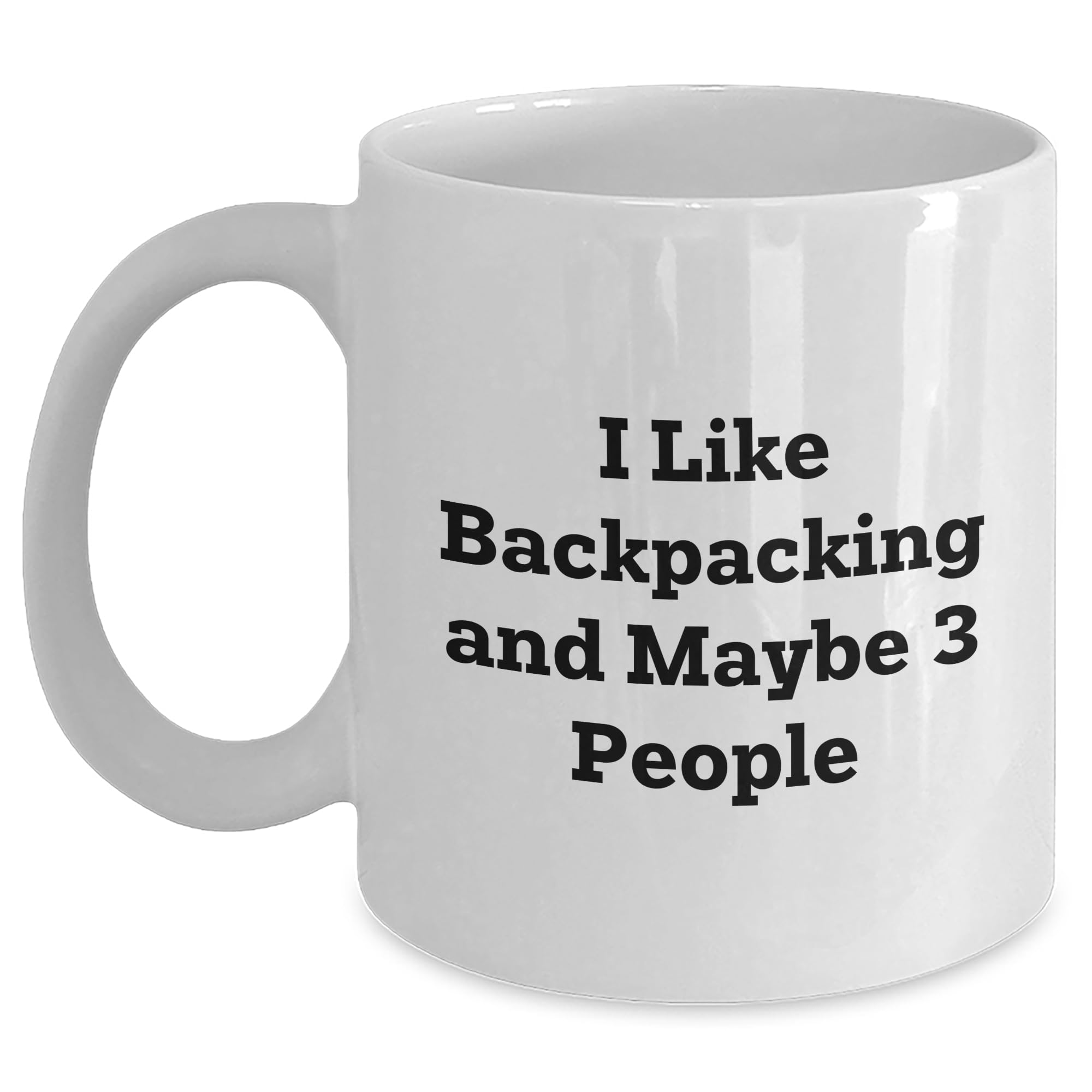 Funny Backpacking Travel Mug - I Like Backpacking And Maybe 3 People - Sarcastic Backpacking Lovers Gifts for Mother's Day - White Ceramic Coffee Mug 11oz/15oz - Microwave & Dishwasher Safe