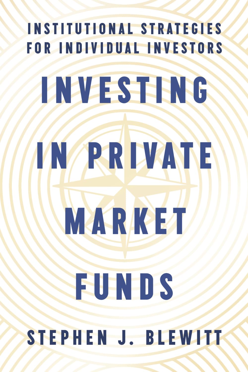 Investing In Private Market Funds: Institutional Strategies For Individual Investors