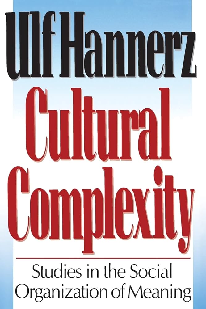 Cultural Complexity: Studies in the Social Organization of