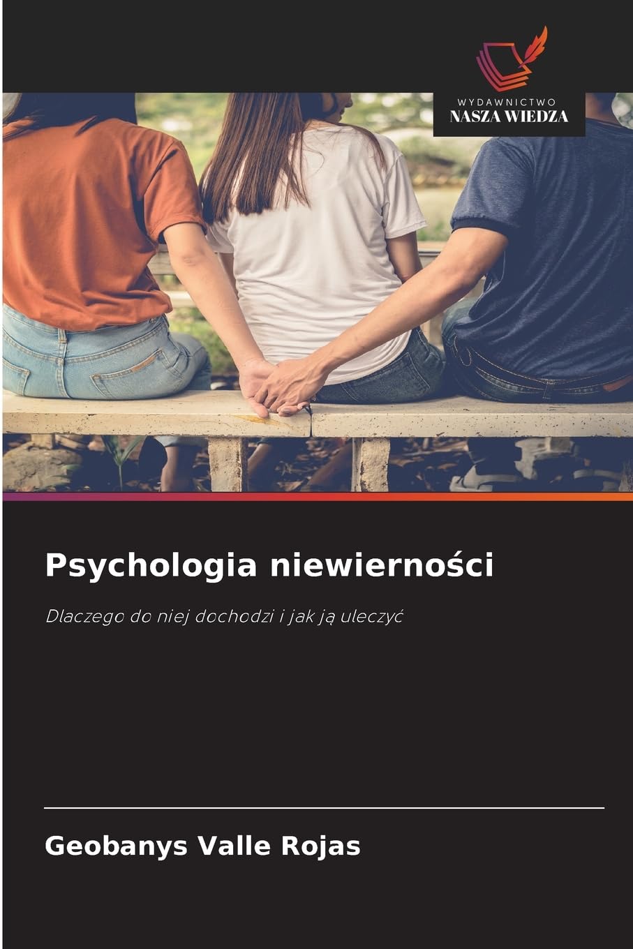 Psychologia niewierności: Dlaczego do niej dochodzi i jak j¿ uleczy¿