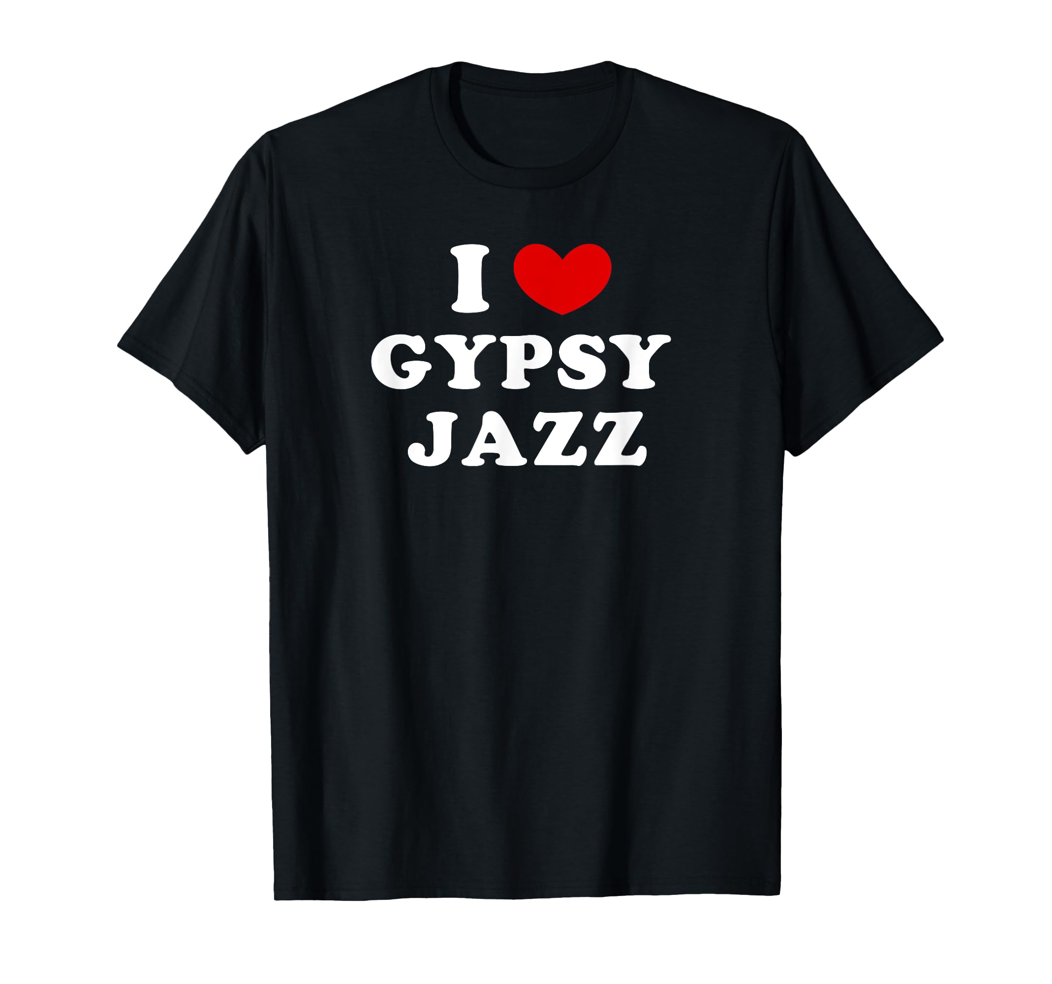 I Love Gypsy Jazz, I Heart Gypsy Jazz T-Shirt