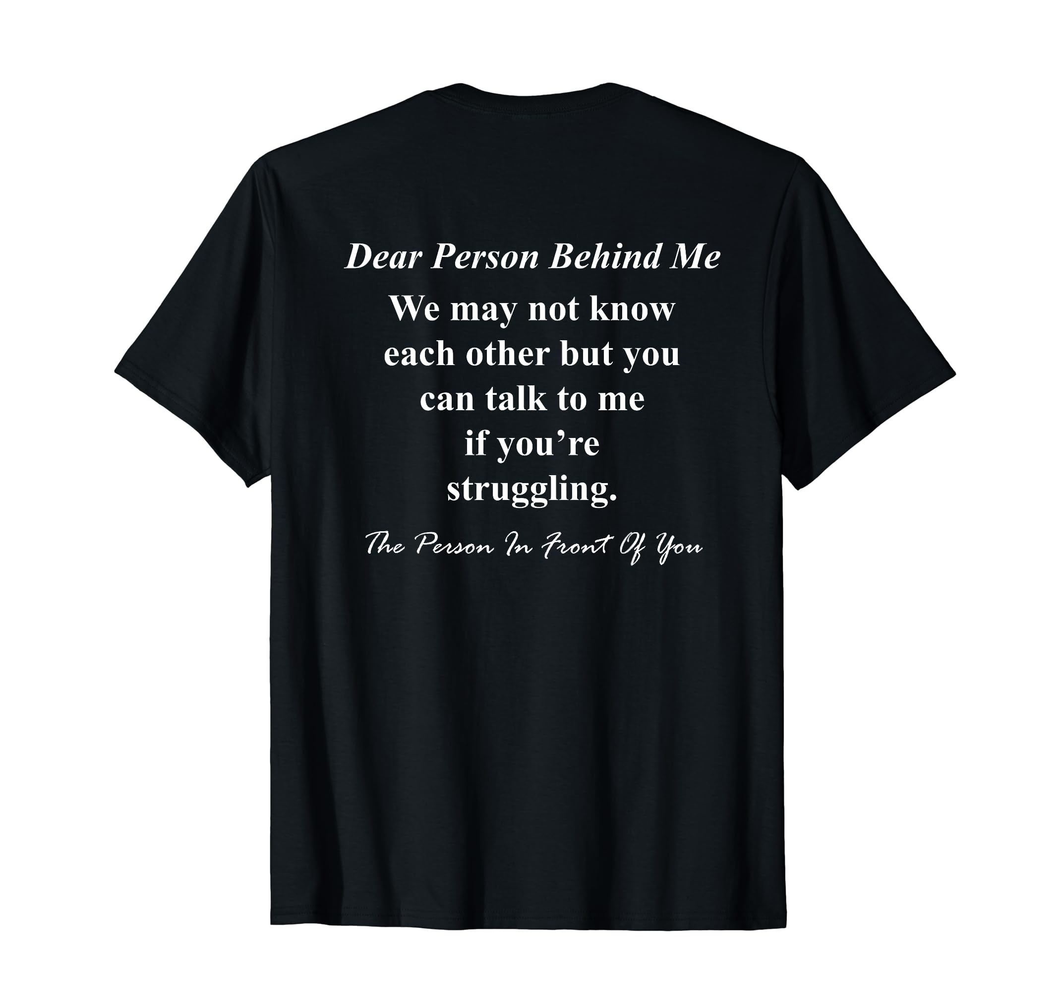 Suicide Prevention Awareness Day TeeSuicide Prevention Awareness Dear Person Behind Me Support T-Shirt