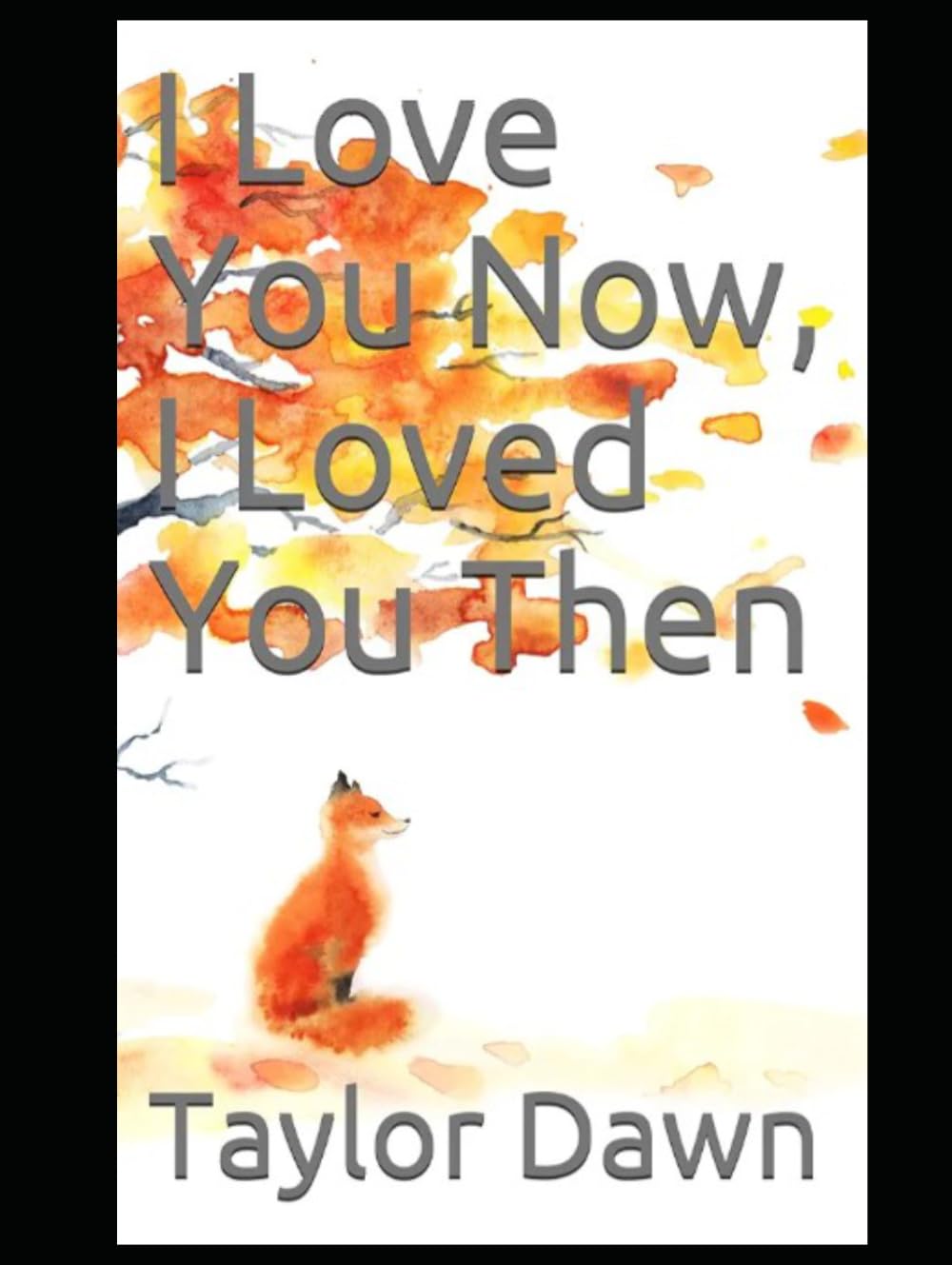 I Love You Now, I Loved You Then