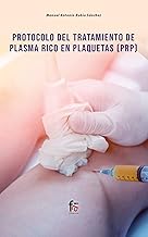 Protocolo del tratamiento de plasma rico en plaquetas (PRP) (Spanish Edition)