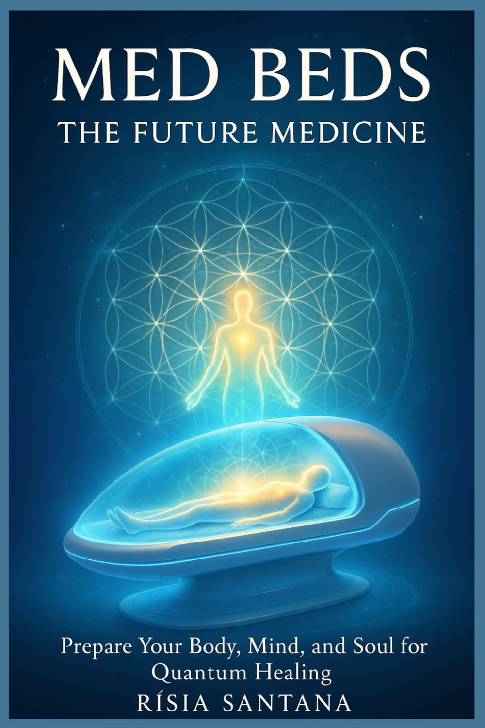 MED BEDS: The Quantum Healing Revolution: How to Prepare Physically, Emotionally, and Spiritually for Healing Beyond Medicine. (5. Path of Inner Healing)