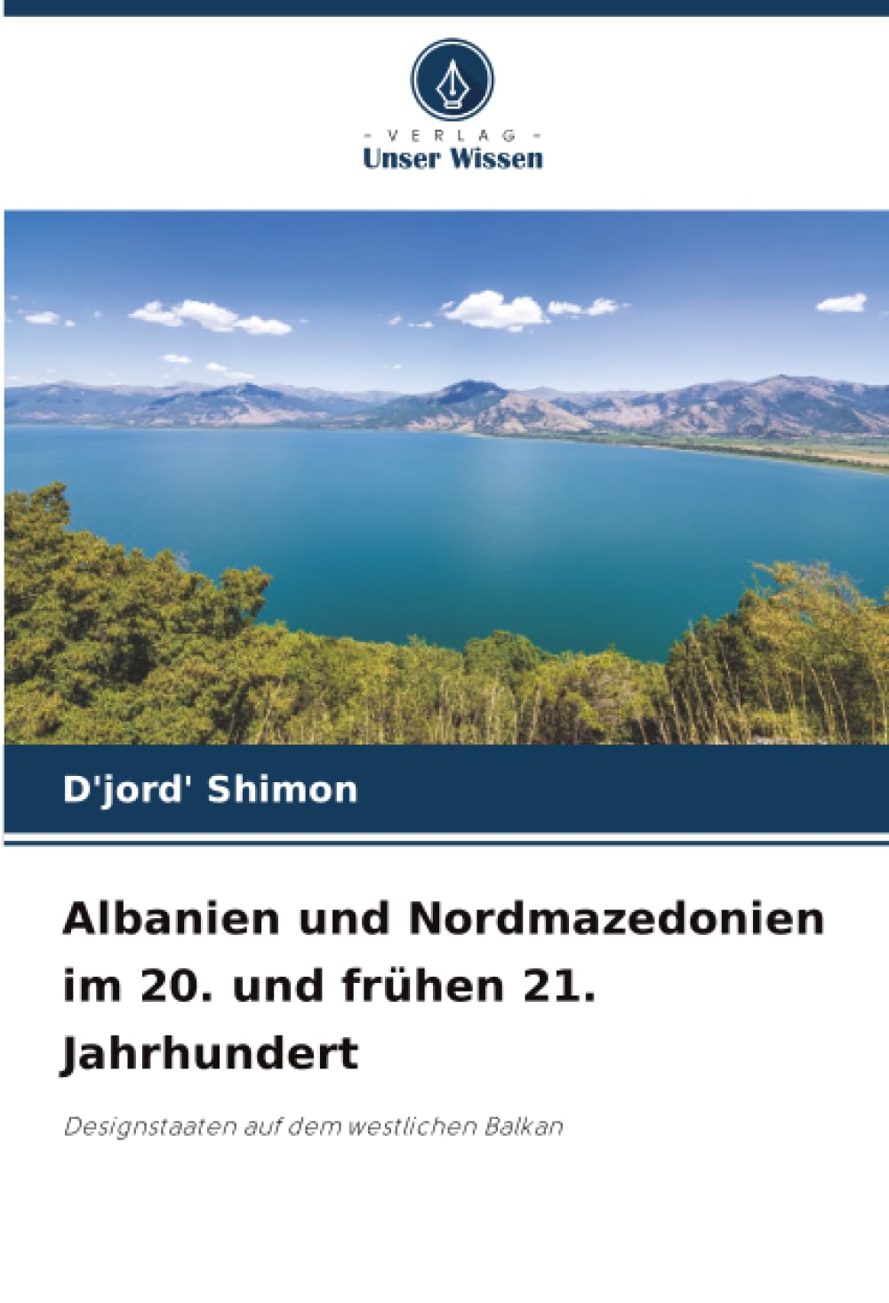 Albanien und Nordmazedonien im 20. und frühen 21. Jahrhundert: Designstaaten auf dem westlichen Balkan