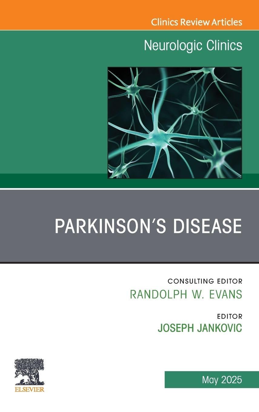 Parkinson's Disease, An Issue of Neurologic Clinics: Volume 43-2 (The Clinics: Internal Medicine, Volume 43-2)