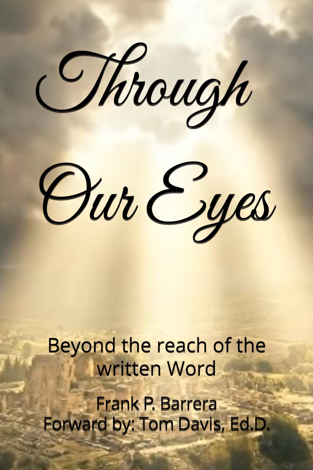 Through Our Eyes: Beyond the reach of the written Word