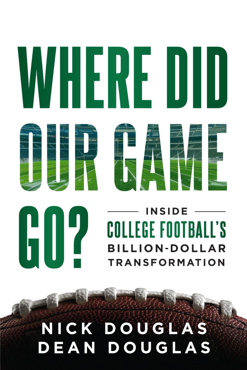 WHERE DID OUR GAME GO?: Inside College Football’s Billion-Dollar Transformation