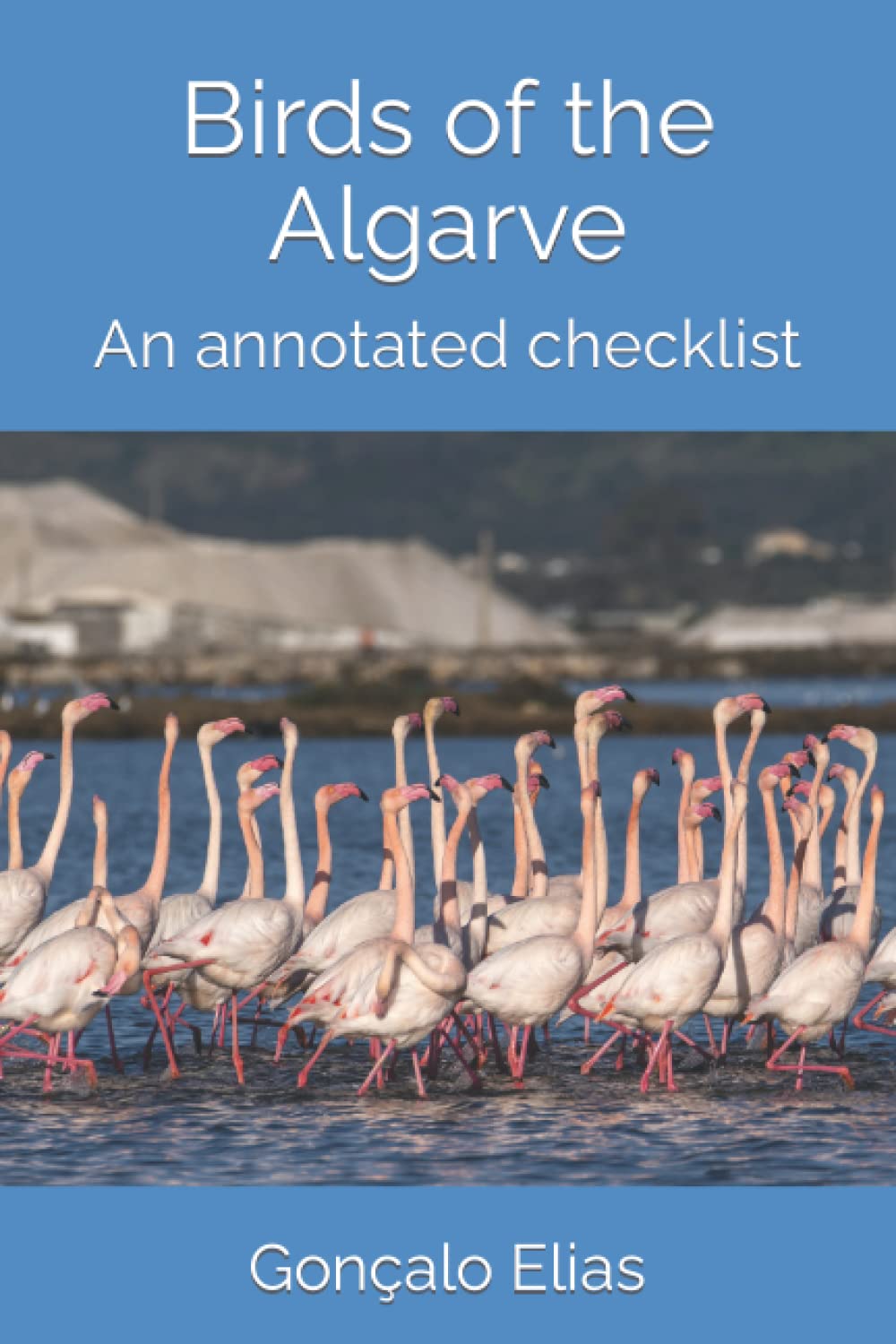 Birds of the Algarve: An annotated checklist (Birding Hotspots in the Algarve)