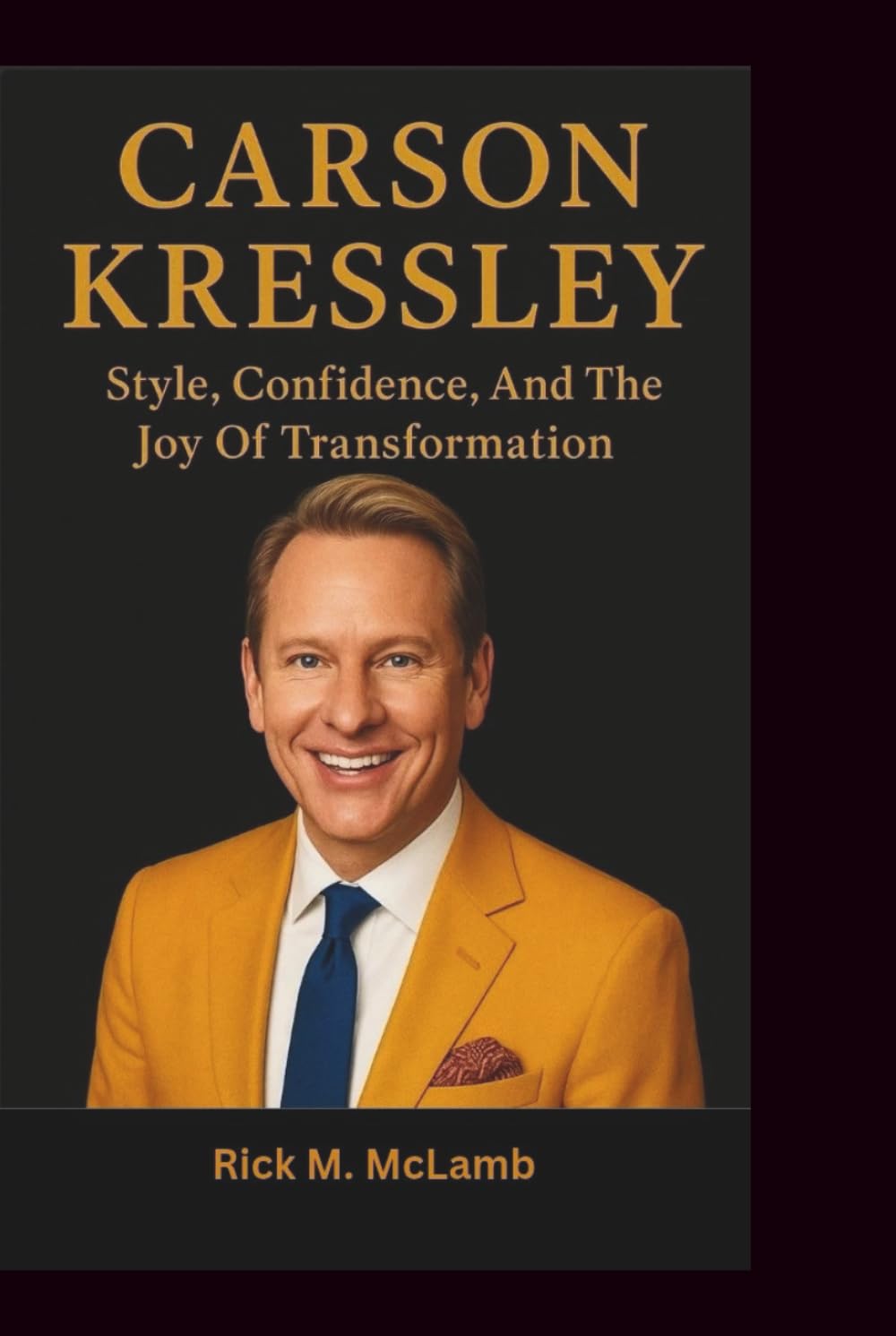 CARSON KRESSLEY: Style, Confidence, And The Joy Of Transformation