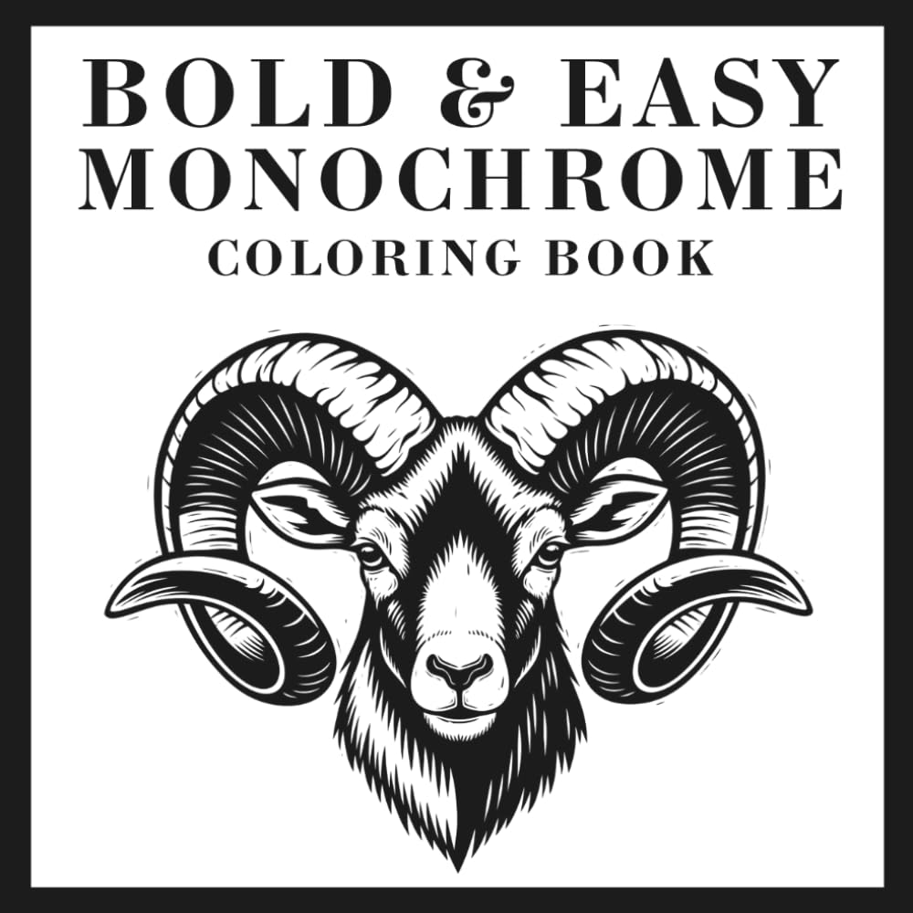 Bold And Easy Monochrome Coloring Book: +45 Relaxing Black and White Coloring Pages for Adults and Teens
