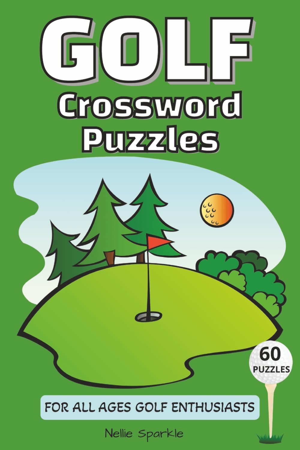 Golf Crossword Puzzles: Easy to Read Print | 60 Fun Golf-Themed Puzzles with Solutions | 120 Pages | 6x9 Inches | Brain-Boosting & Entertaining Activity