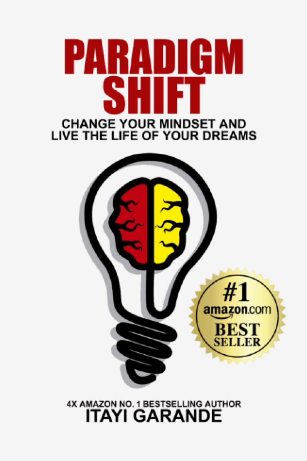 Paradigm Shift: Change Your Mindset and Live the Life of Your Dreams