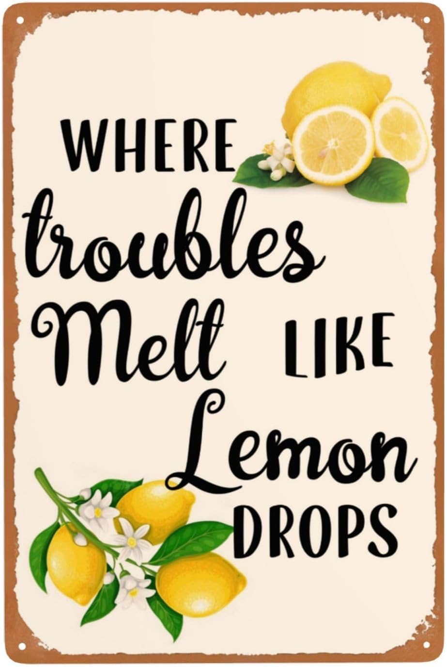 SMAZDFXX Vintage Lemon Tin Sign - Where Troubles Melt Like Lemon Drops Retro Metal Wall Decor - Great for Kitchen, Garden, Bar, Restaurant Decoration Poster 5.5"x8"