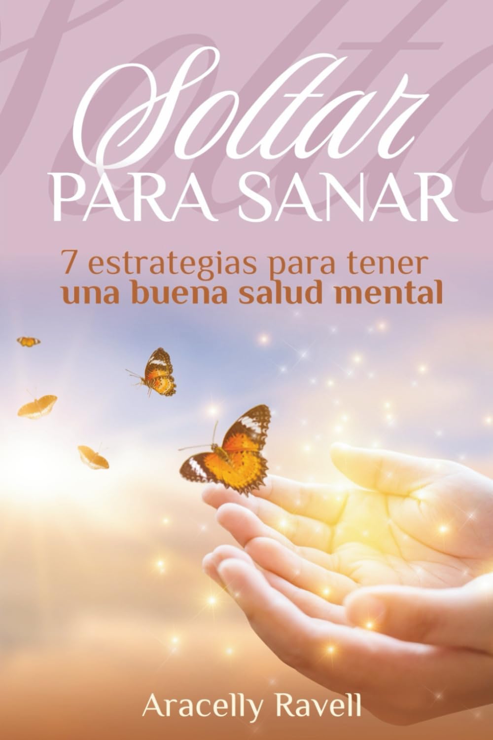 SOLTAR PARA SANAR: 7 estrategias para tener una buena salud mental