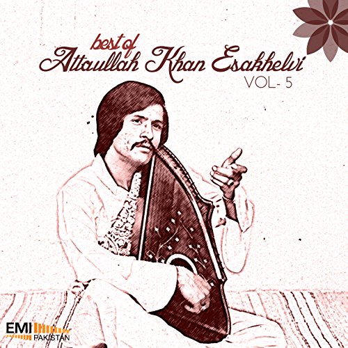 Play Attaullah Khan Esakhelvi, Vol. 5 by Attaullah Khan Esakhelvi on ...