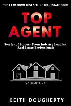 Top Agent Volume 5: Stories of Success from Industry-Leading Real Estate Professionals