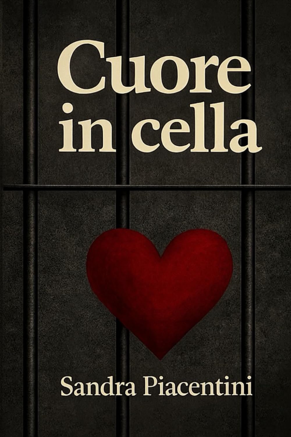 Cuore in cella: Quando avrai finito di leggere questo libro non sarai più la stessa persona di prima