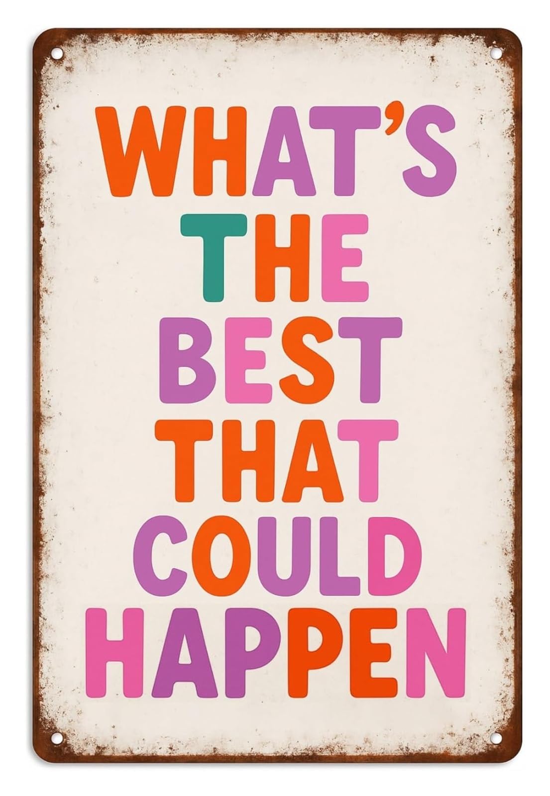PKNVKZIDK Whats The Best That Could Happen Tin Sign Rustic Farmhouse Decor Motivational Quote Sign for Classroom Study Room Cabin Lodge 8 X 12 in