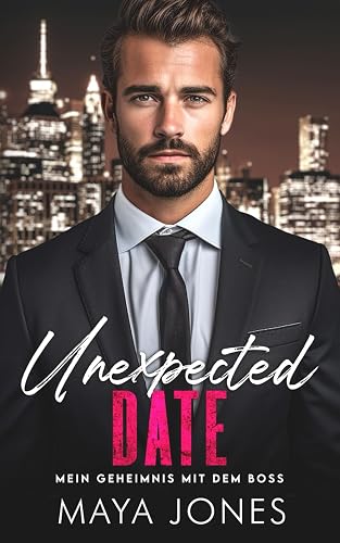 Unexpected Date: Mein Geheimnis mit dem Boss (Boss Romance, Band 3)