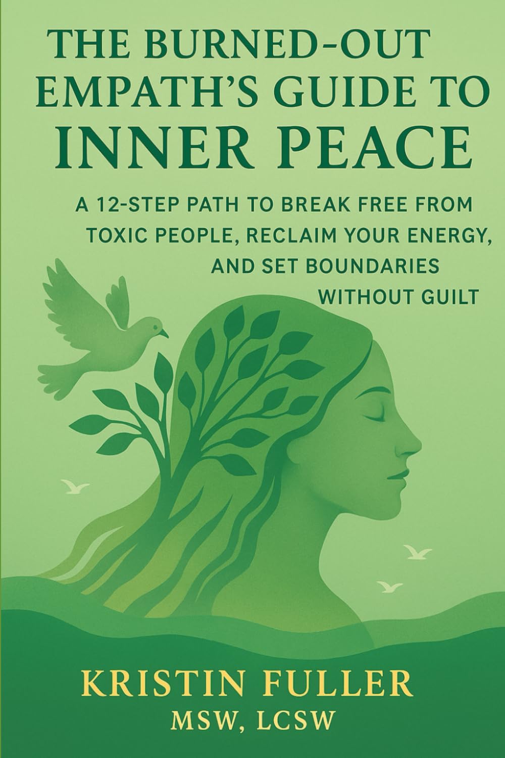 The Burned-Out Empath's Guide To Inner Peace: 12 Step Path To Break Free From Toxic People, Reclaim Your Energy, and Set Boundaries Without Guilt