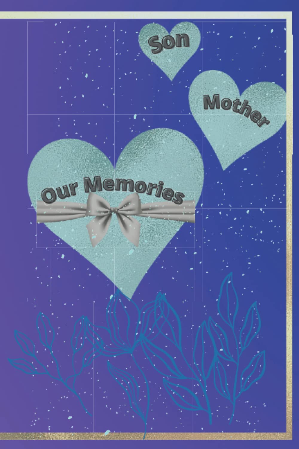 Mother and Son Memories: A scrapbook/journal to preserve all the precious memories of events and topics using fun crafts.