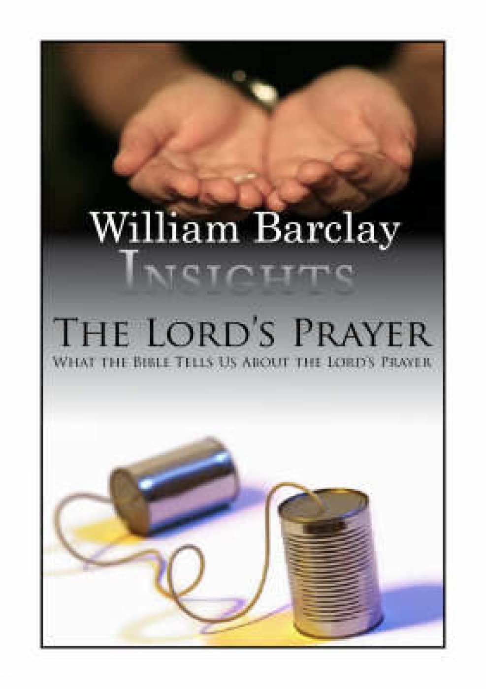 Lord's Prayer: What the Bible Tells Us About the Lord's Prayer (Insights)