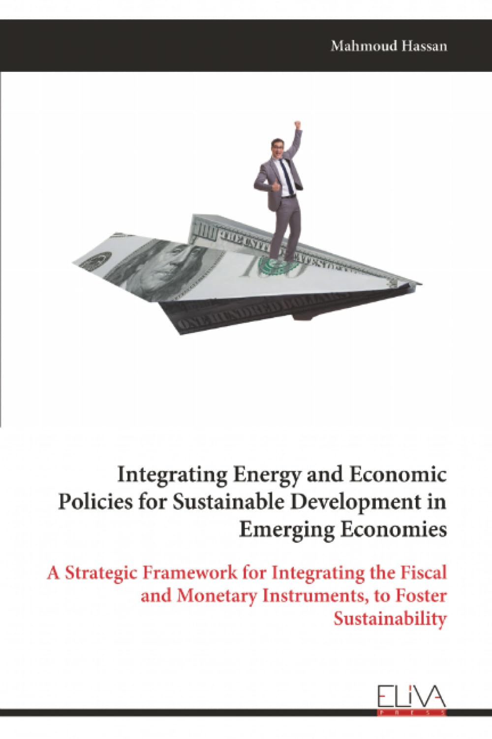 Integrating Energy and Economic Policies for Sustainable Development in Emerging Economies: A Strategic Framework for Integrating the Fiscal and Monetary Instruments, to Foster Sustainability