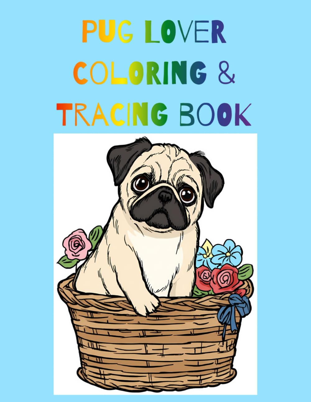 Pug Lover Coloring & Tracing Book: Fun For All Ages