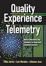 Quality Experience Telemetry: How to Effectively Use Telemetry for Improved Customer Success