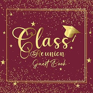 Class Reunion Guest Book: Class Reunion Keepsake for Alumni Party Celebrations - Class Mates to Sign-In and Write Messages - Claret and Gold Cover