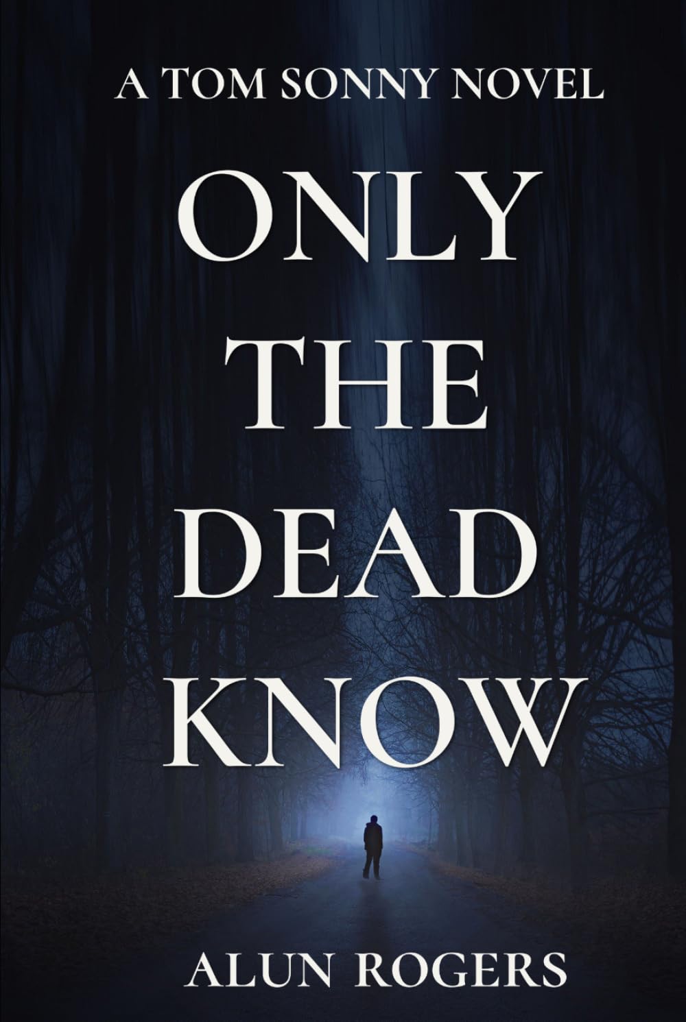 Only the Dead Know (The Tom Sonny Series)