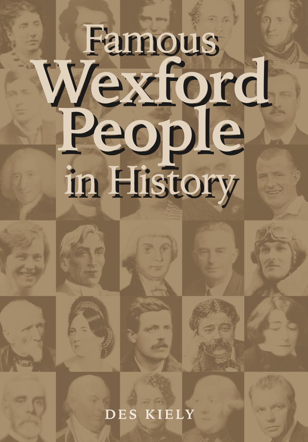 Famous Wexford People in History: (2nd Edition)