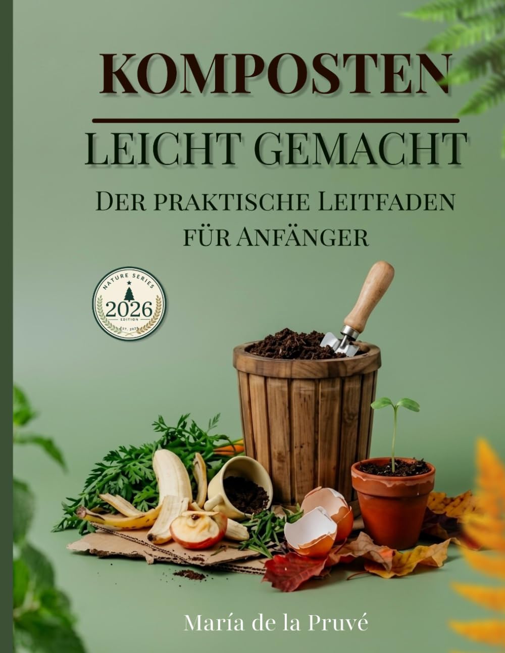 KOMPOSTEN LEICHT GEMACHT: Der praktische Leitfaden für Anfänger